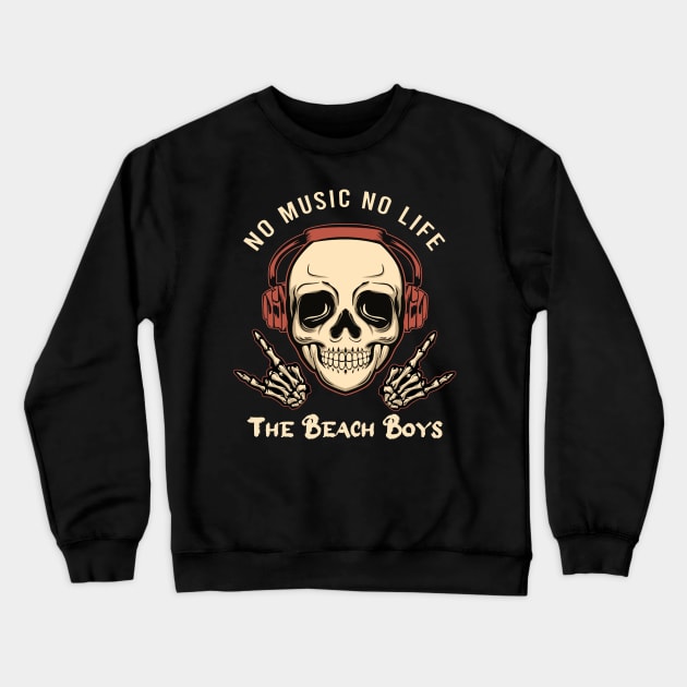 No music no life the beach boys Crewneck Sweatshirt by PROALITY PROJECT